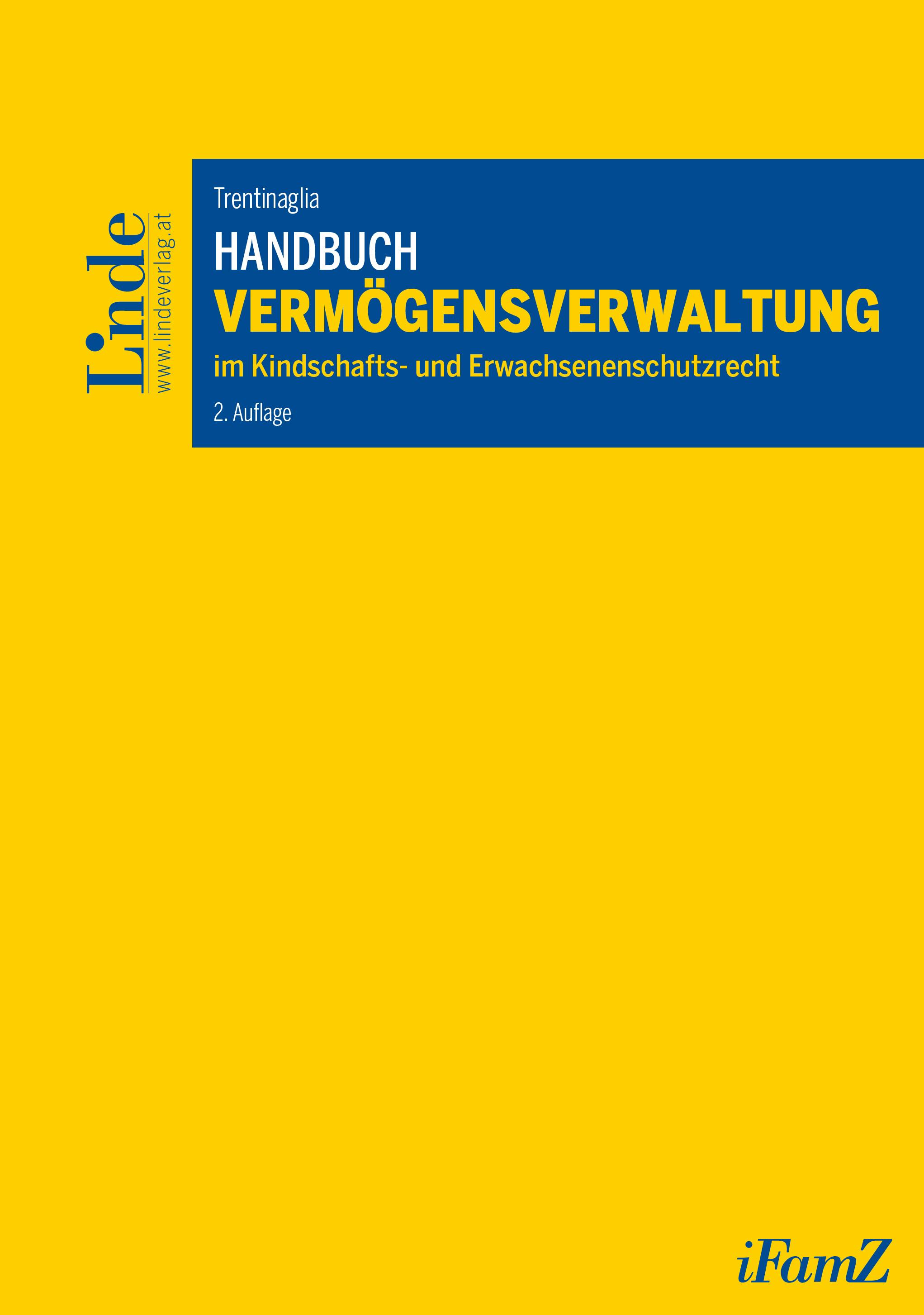 Trentinaglia
Handbuch Vermögensverwaltung im Kindschafts- und Erwachsenenschutzrecht
Schriftenreihe iFamZ