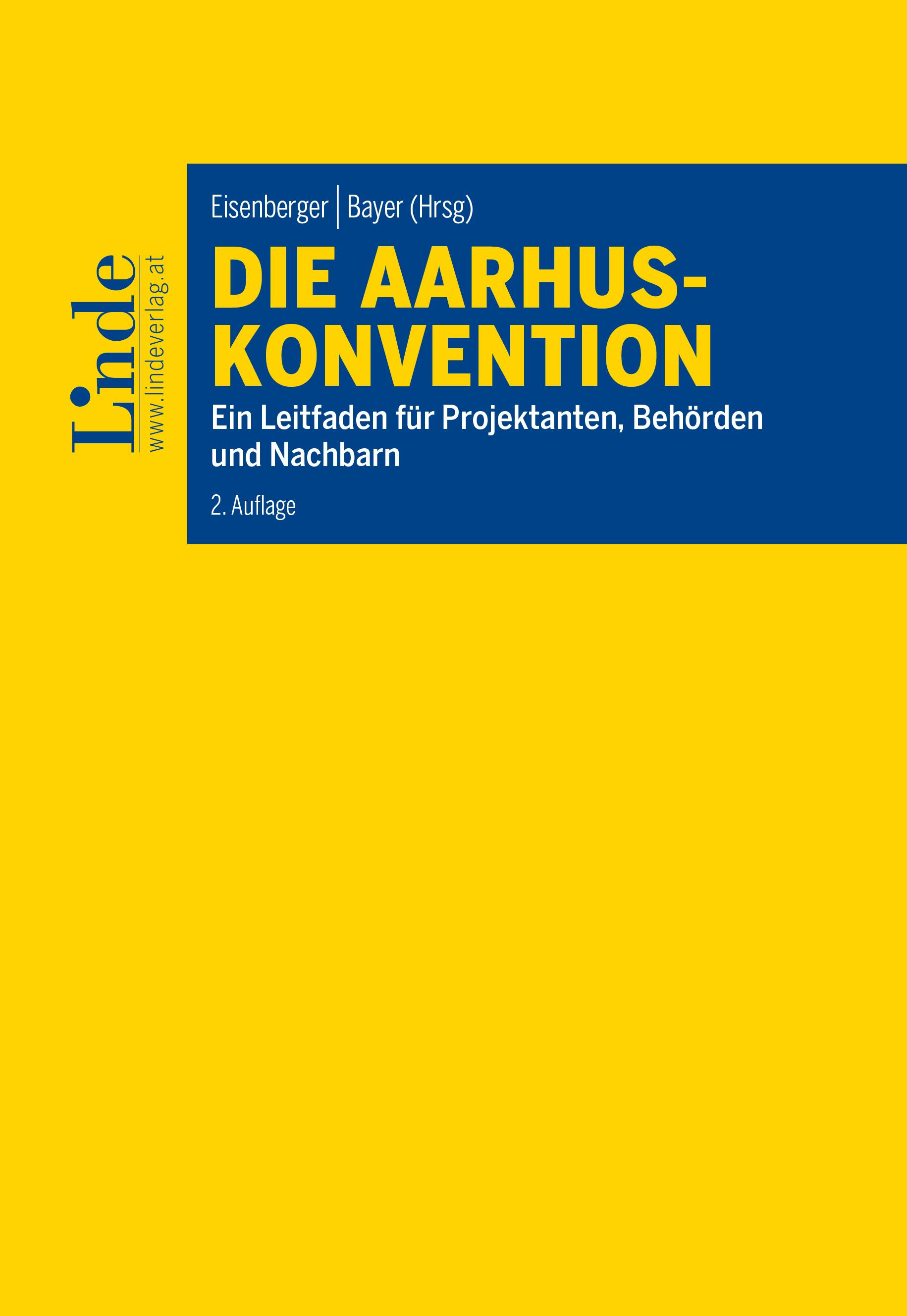 Eisenberger | Bayer (Hrsg.)
Die Aarhus-Konvention
Ein Leitfaden für Projektanten, Behörden und Nachbarn