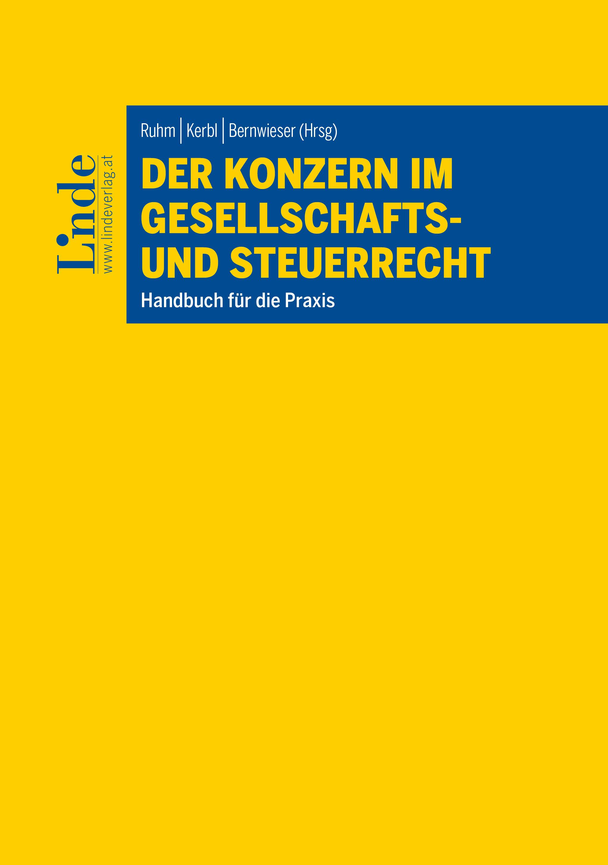 Ruhm | Kerbl | Bernwieser (Hrsg.)
Der Konzern im Gesellschafts- und Steuerrecht inkl. Ergänzungsband 2023
Handbuch für die Praxis