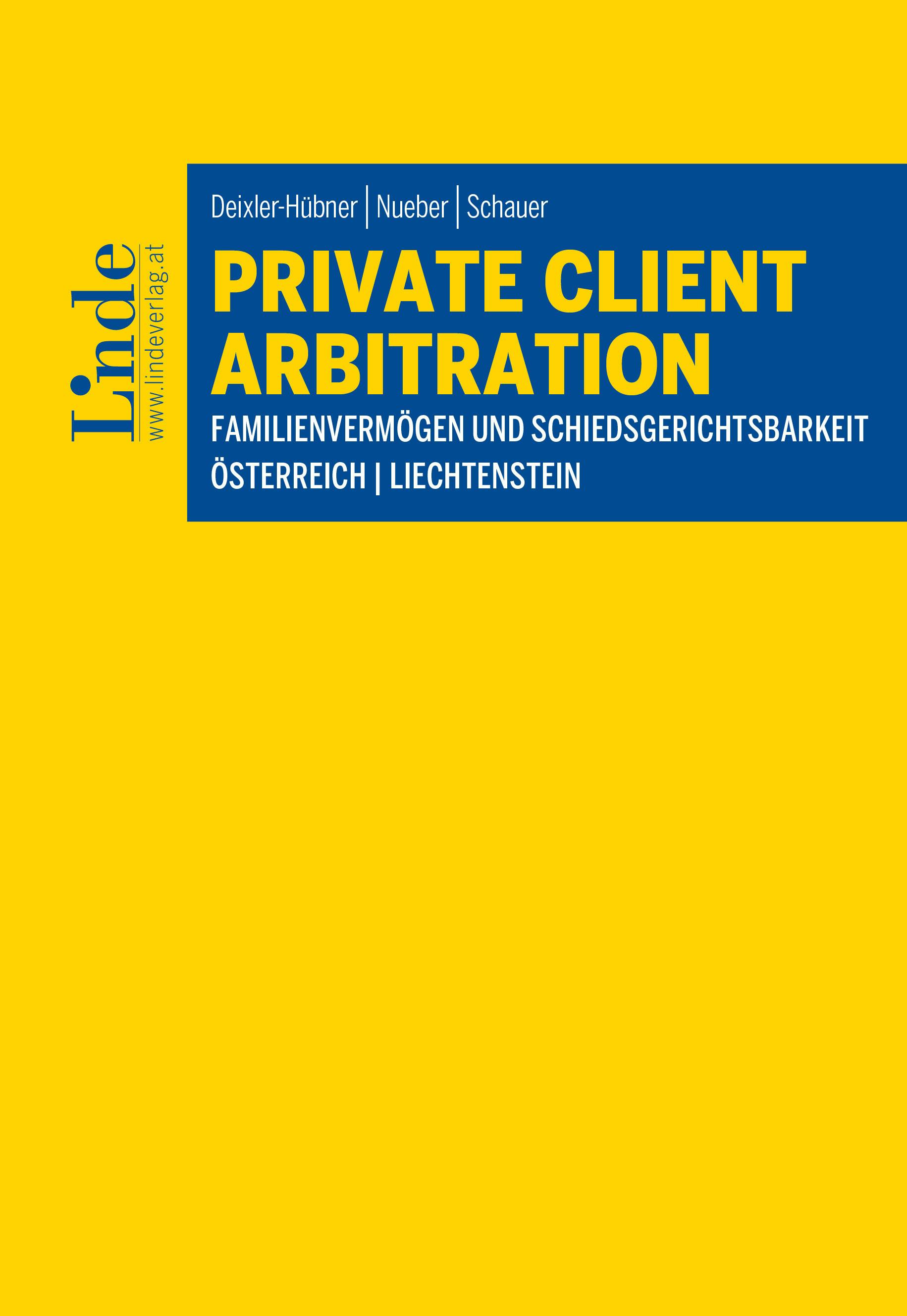 Deixler-Hübner | Nueber | Schauer
Private Client Arbitration - Familienvermögen und Schiedsgerichtsbarkeit