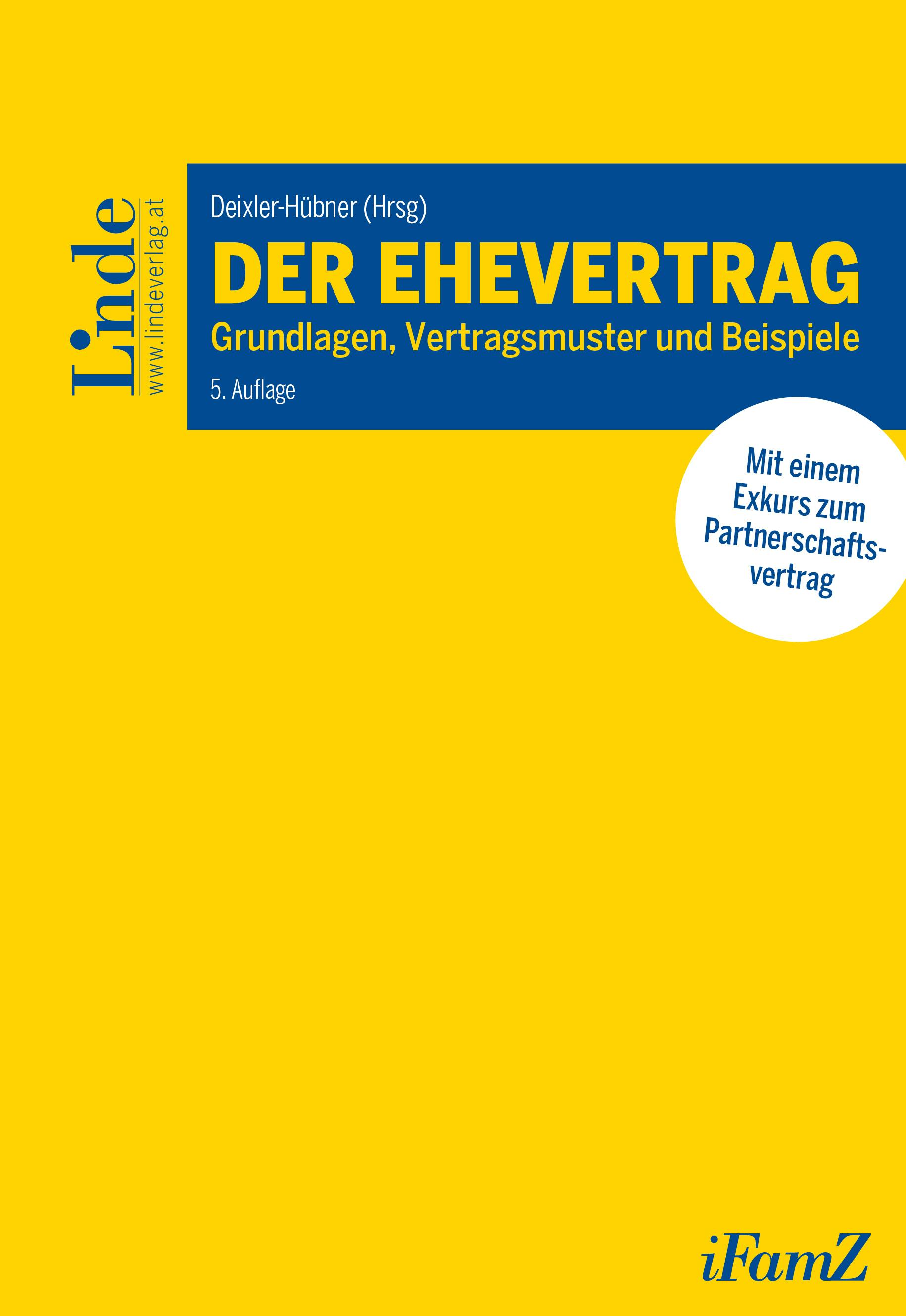 Deixler-Hübner (Hrsg.)
Der Ehevertrag
Vereinbarungen zwischen Ehegatten und Lebenspartnern
Schriftenreihe iFamZ