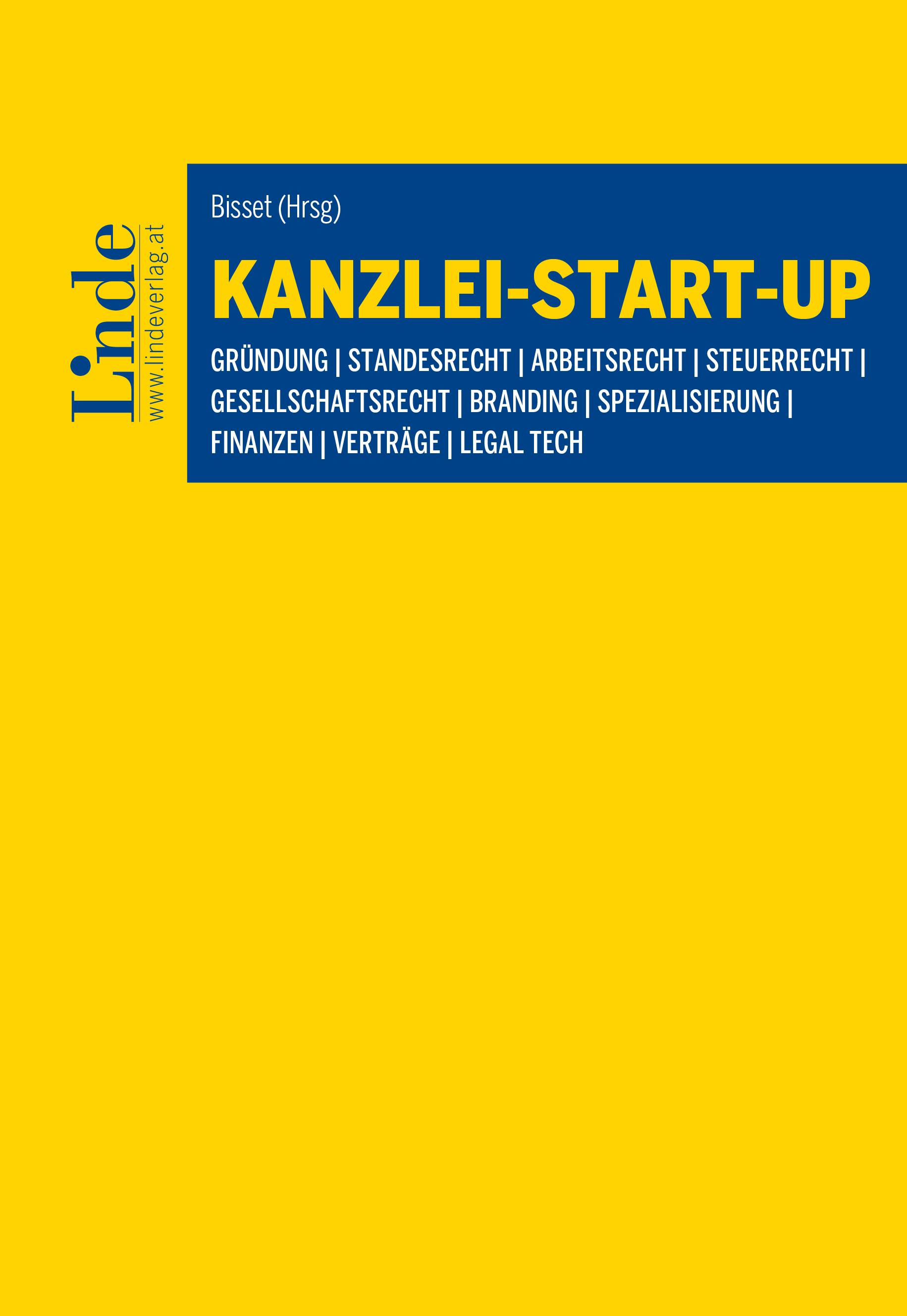 Bisset (Hrsg.)
Kanzlei-Start-up
Gründung | Standesrecht | Arbeitsrecht | Steuerrecht | Gesellschaftsrecht | Branding | Spezialisierung | Finanzen | Verträge | Legal Tech