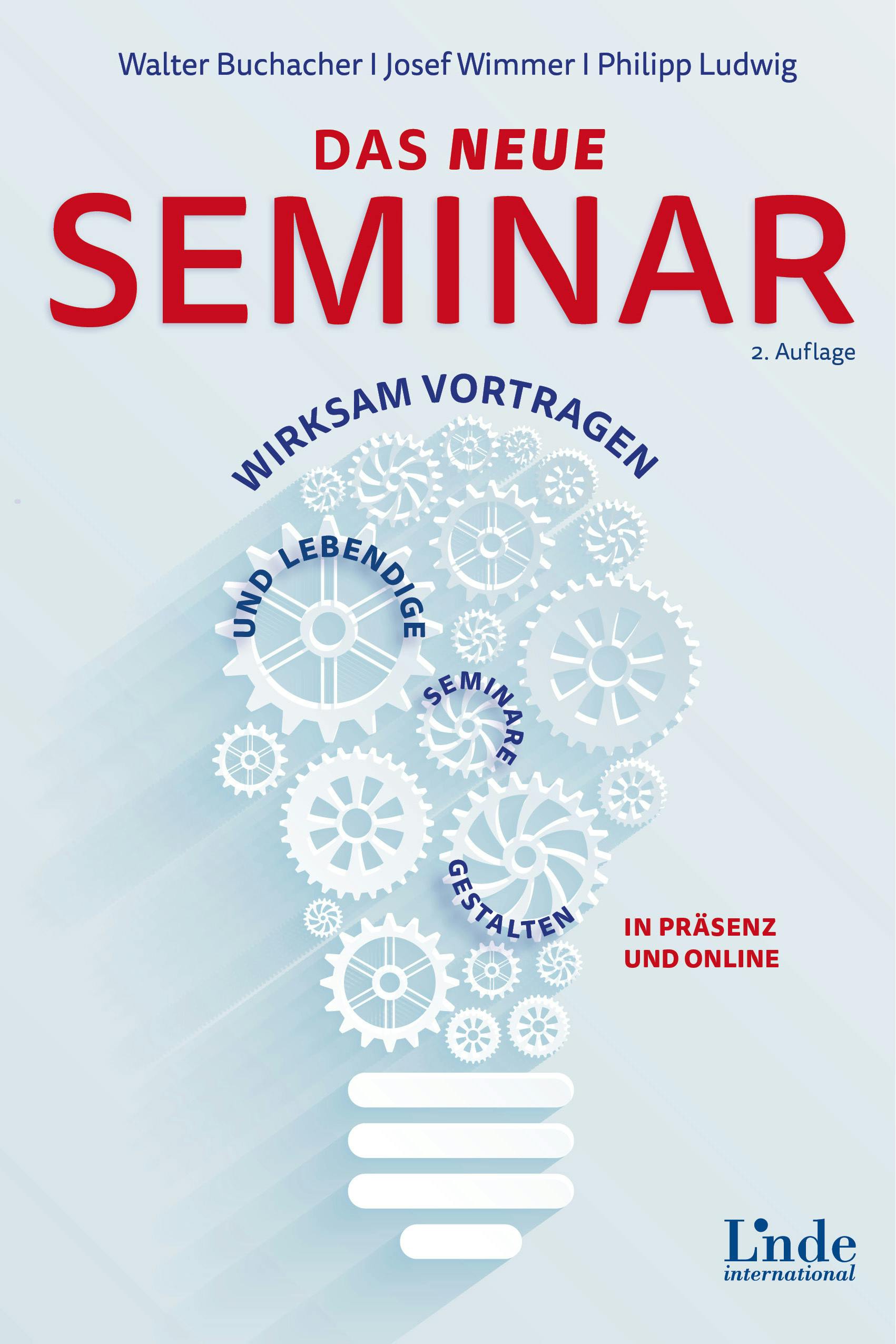 Buchacher | Wimmer | Ludwig
Das neue Seminar
Wirksam vortragen und lebendige Seminare gestalten in Präsenz und online