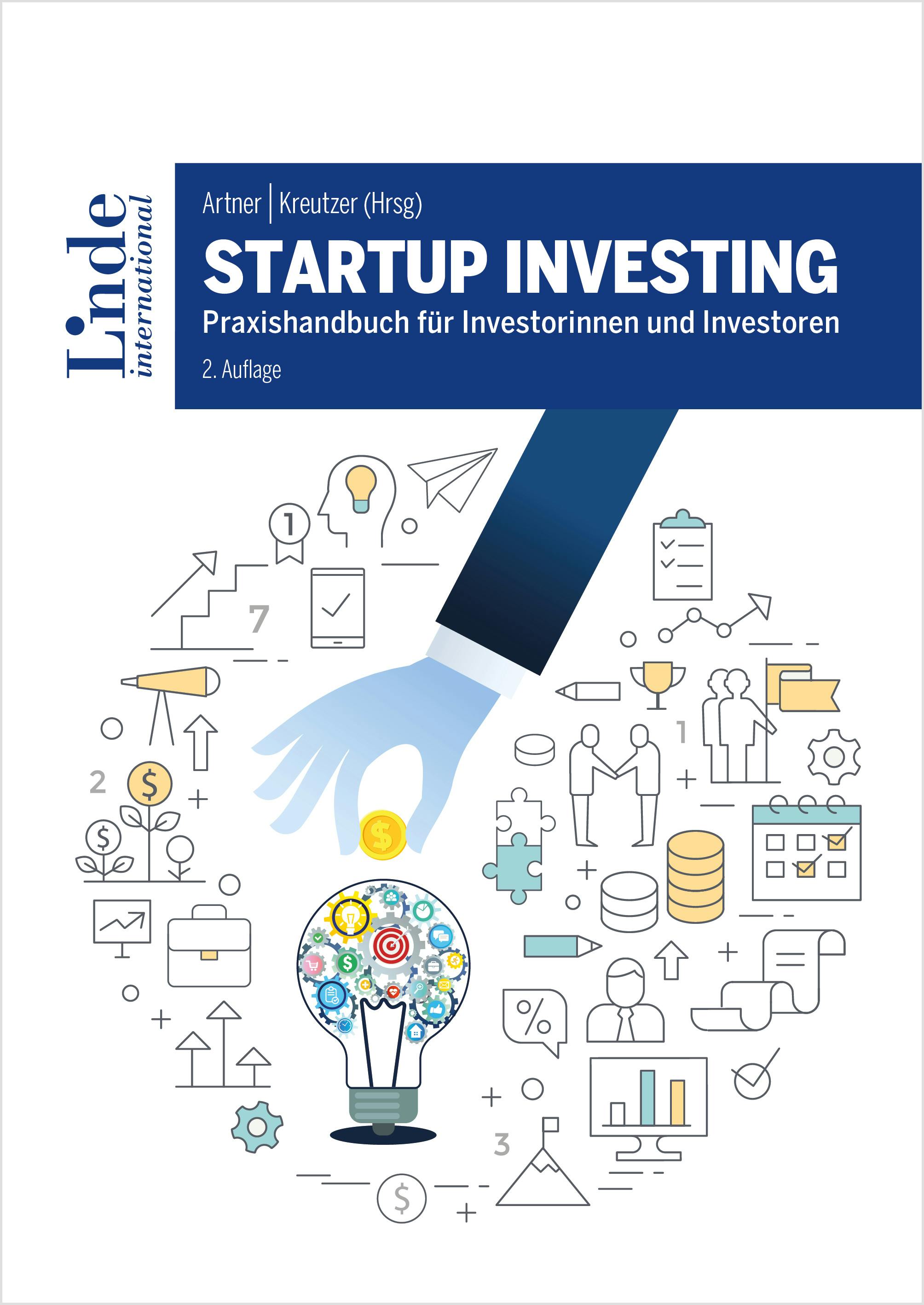 Artner | Kreutzer (Hrsg.)
Startup Investing
Praxishandbuch für Investorinnen und Investoren