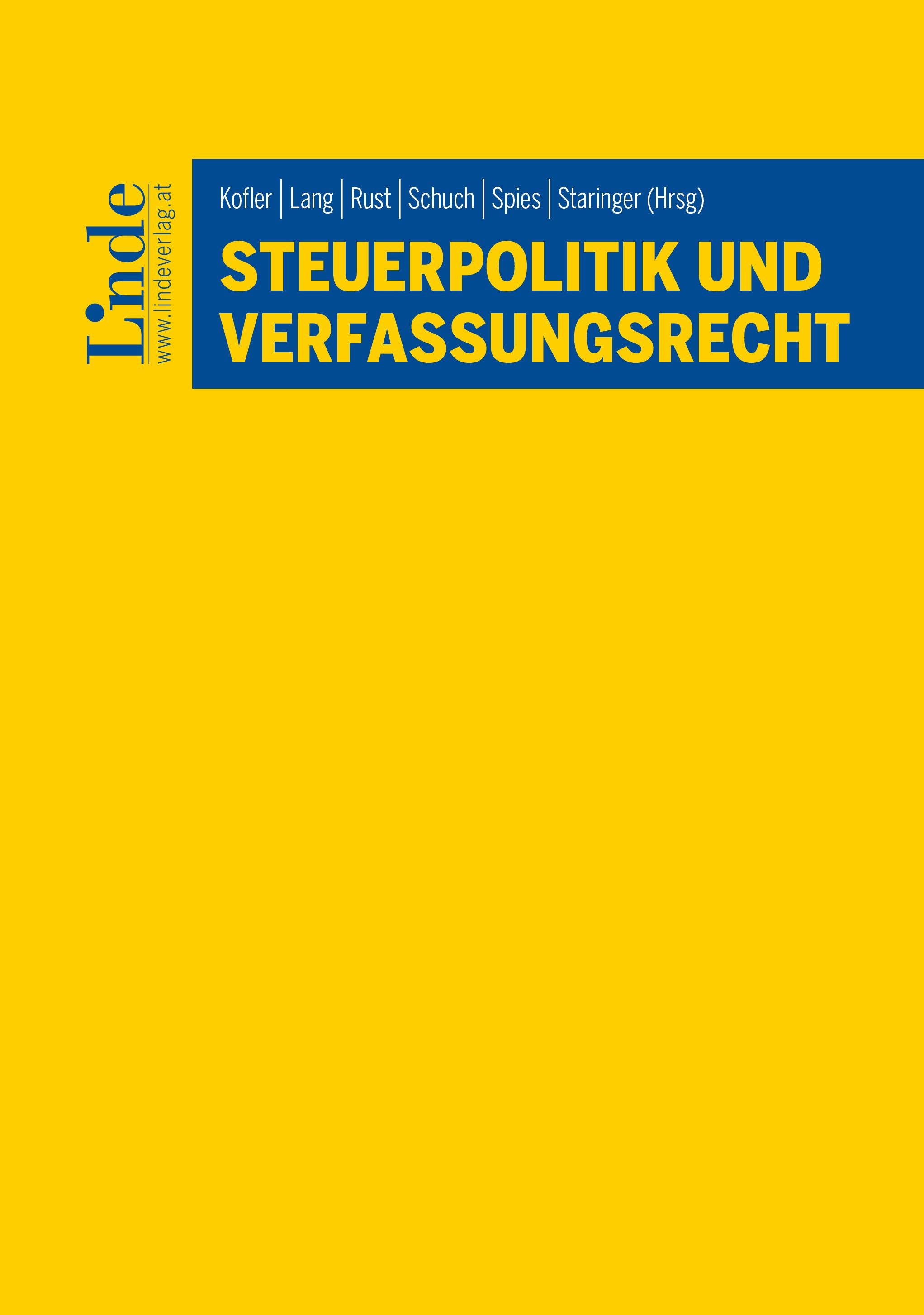 Kofler | Lang | Rust | Schuch | Spies | Staringer (Hrsg.)
Steuerpolitik und Verfassungsrecht