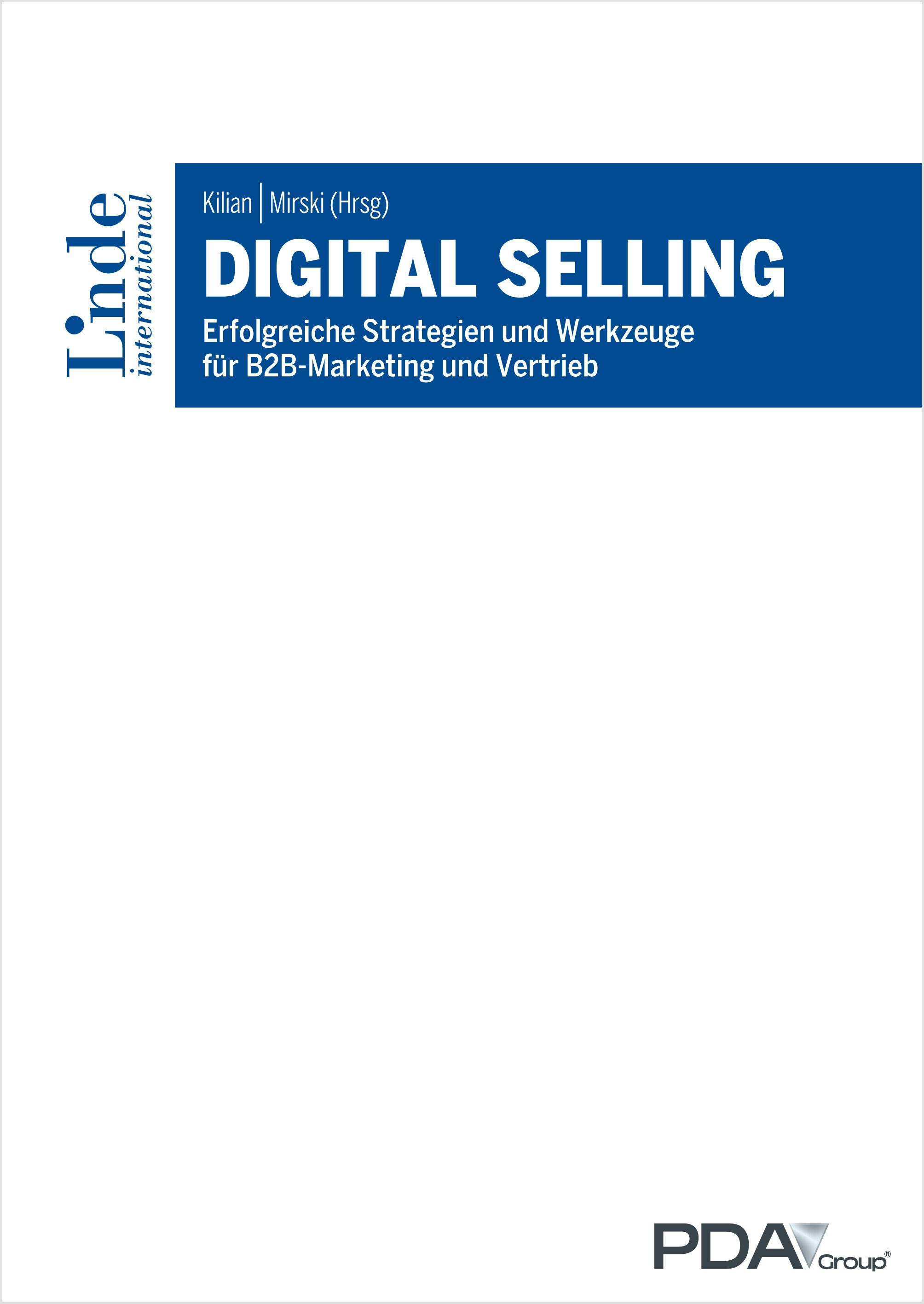 Kilian | Mirski (Hrsg.)
Digital Selling
Erfolgreiche Strategien und Werkzeuge für B2B-Marketing und Vertrieb